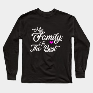 My family is the best Long Sleeve T-Shirt